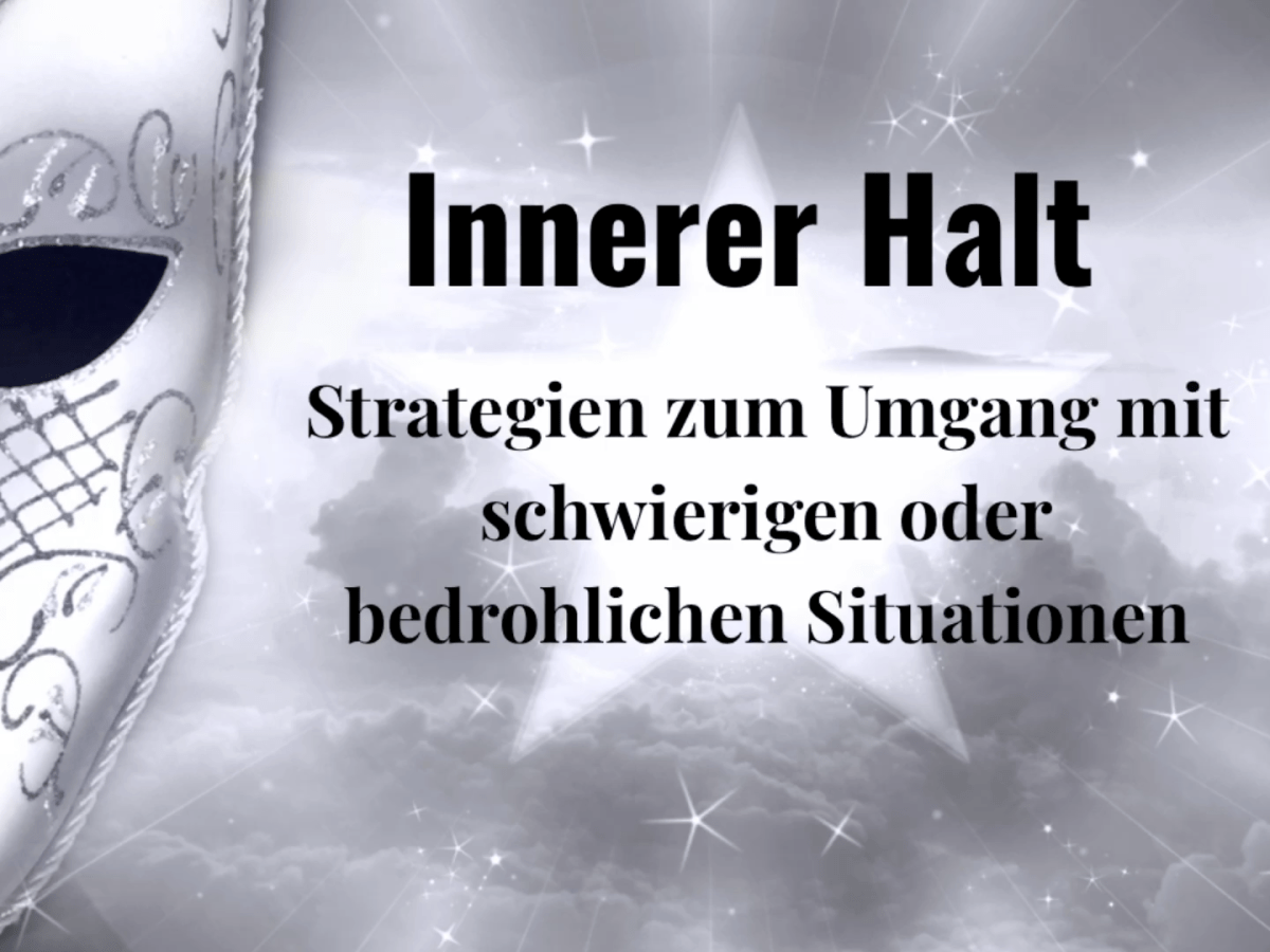 Innerer Halt – Strategien zum Umgang mit schwierigen oder bedrohlichen&nbsp;Situationen