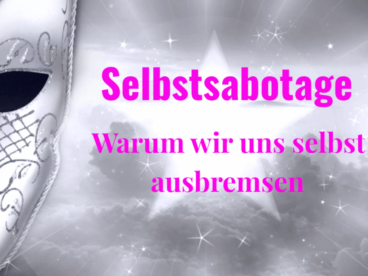 Selbstsabotage – Warum wir uns selbst&nbsp;ausbremsen